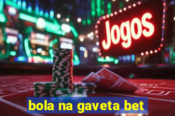 bola na gaveta bet